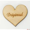 Kép 1/2 - Fa felirat tábla Drágámnak 4cmx4.5cmx3mm 10db/cs