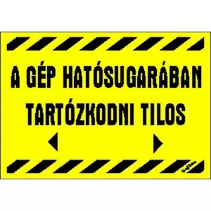 Tábla Matrica C A gép hatósugarában tartózkodni tilos!