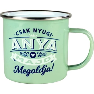 Bögre fém Csak nyugi, anya majd megoldja