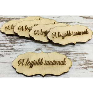 Fa felirat tábla A legjobb Tanárnak 7x3, 5cm