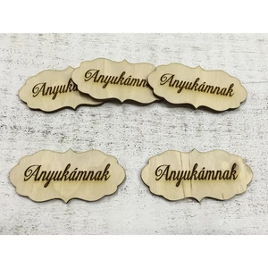 Fa felirat tábla Anyukámnak 7cmx3cmx3mm 5db/cs