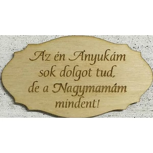 Fa felirat tábla Az én Anyukám… 5, 5x10cm nagymamáknak