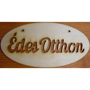 Fatábla felirat Édes Otthon ovál 24x12cm