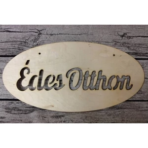 Fatábla felirat Édes Otthon" ovál tábla