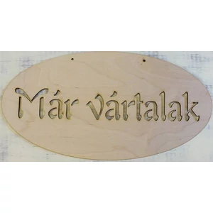 Fatábla felirat Már vártalak ovál 47x23.5cm