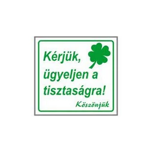 Információs tábla 19,5 x 9 cm Kérjük ügyeljen a tisztaságra Időjárásálló, habosított PVC