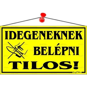 Információs tábla 22 5x12 5cm "Idegeneknek belépni tilos!" sárga