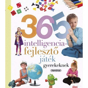 Készségfejlesztő gyermekeknek Neveljünk egészséges gyereket - 365 Intelligenciafejlesztő játék