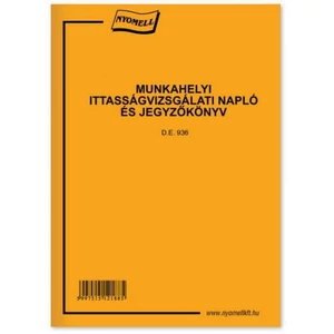 Ny D E 936 ittas napló Munkahelyi ittasvizsgálati napló és jegyzőkönyv