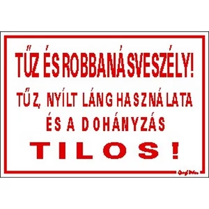 Tábla Matrica C Tűz- és robbanásveszély! Tűz, nyílt láng használata és a dohányzás tilos!