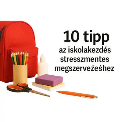 10 tipp az iskolakezdés stresszmentes megszervezéséhez