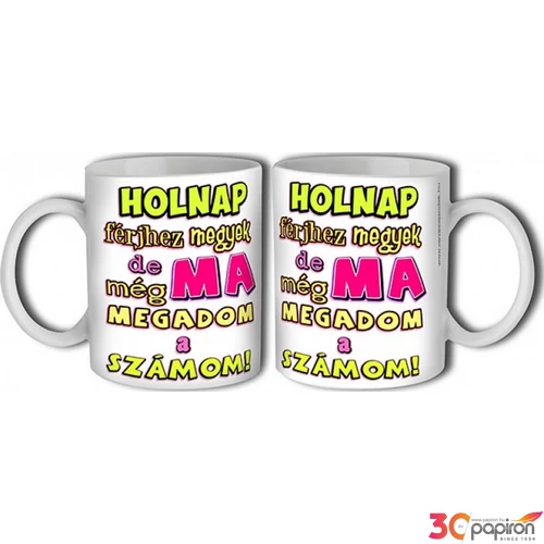 Lánybúcsú Bögre kerámia 3dl Lánybúcsú mintás Holnap férjhez ... feliratos bögre