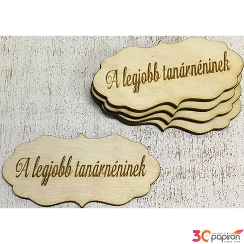 Fa felirat tábla A legjobb tanárnéninek 7cmx3, 5cmx3mm 5db/cs