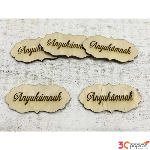 Fa felirat tábla Anyukámnak 7cmx3cmx3mm 5db/cs