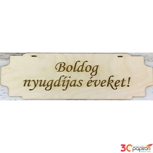 Fa felirat tábla Boldog nyugdíjas éveket 24.5x7.5cm