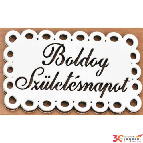 Fa felirat tábla Boldog Szülinapot 4, 5cmx7cm csipkés fehér festett tábla