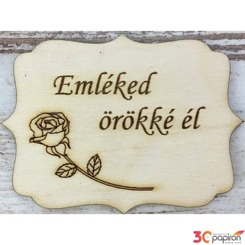 Fa felirat tábla Emléked örökké él 8x6cm