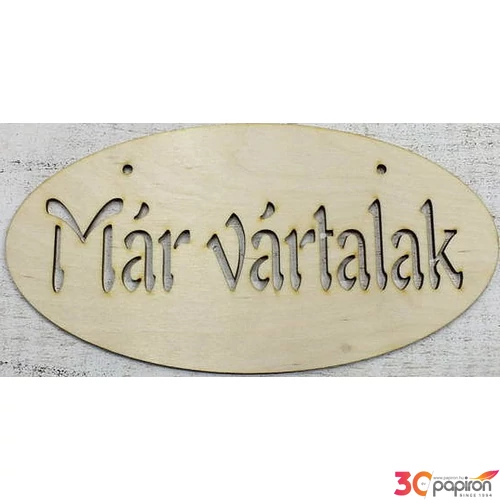 Fa felirat tábla Már vártalak ovál 24x12cm