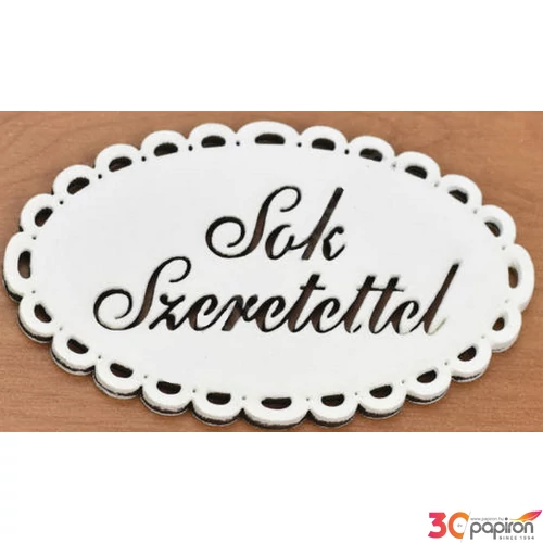 Fa felirat tábla Sok Szeretettel 5cmx8cm csipkés ovál fehér festett tábla