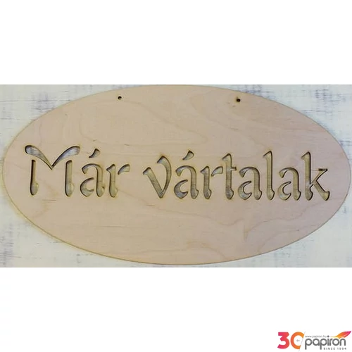 Fatábla felirat Már vártalak ovál 47x23.5cm