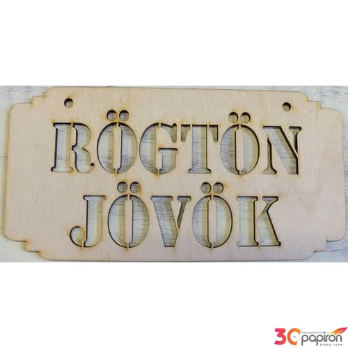 Fatábla felirat Rögtön jövök 10x20cm