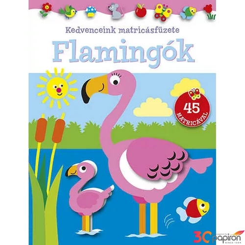 Foglalkoztató füzet Kedvenceink matricásfüzete Flamingók Napraforgó könyvek