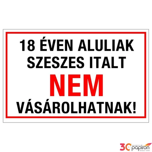 Információs tábla 19,5 x 9 cm 18 éven aluliaknak szeszesitalt nem szol Időjárásálló, habosított PVC