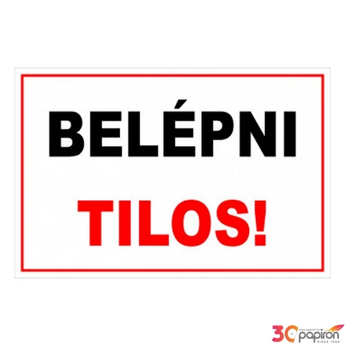 Információs tábla 19,5 x 9 cm Belépni tilos! Időjárásálló, habosított PVC