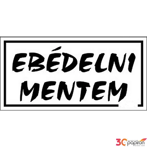 Információs tábla 19,5 x 9 cm Ebédelni mentem! Időjárásálló, habosított PVC