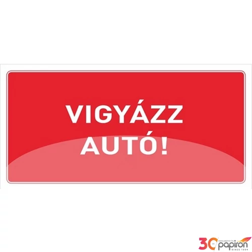 Információs tábla 19,5 x 9 cm Vigyázz autó! Időjárásálló, habosított PVC