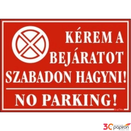 Információs tábla A4 Kérjük a bejáratot szabadon hagyni! Időjárásálló, habosított PVC