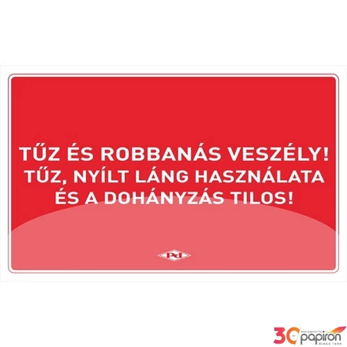 Információs tábla A/4 Tűz és robbanásveszély! Tűz, nyílt láng láng használata és a Dohányzás Tilos!