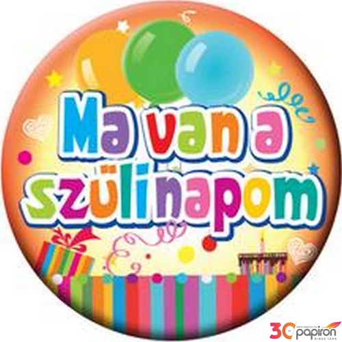 Party Party kitűző Szülinapi Ma van a Szülinapom... színes 5,5cm