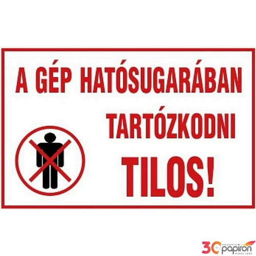 Tábla Matrica C A gép hatósugarában tartózkodni tilos!